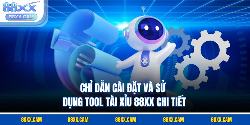 Chỉ dẫn cài đặt và sử dụng tool tài xỉu 88XX chi tiết